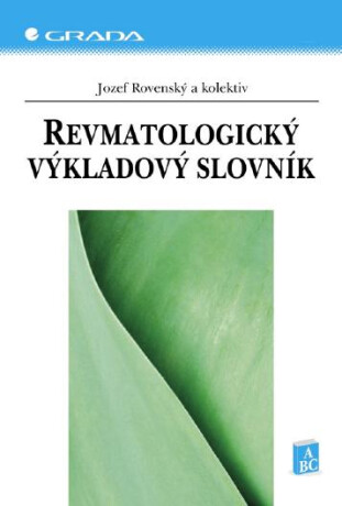 Revmatologický výkladový slovník - Jozef Rovenský,kolektiv a