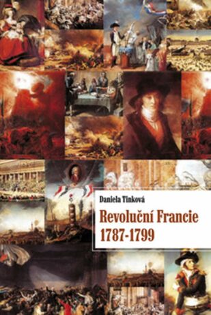 Revoluční Francie (1787-1799) - Daniela Tinková