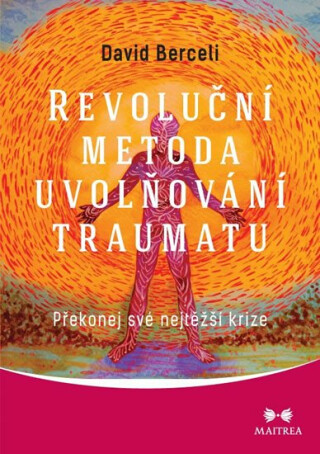 Revoluční metoda uvolňování traumatu - David Berceli