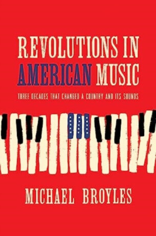 Revolutions in American Music - Michael  Broyles