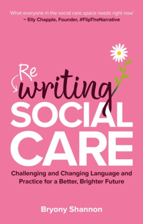 Rewriting Social Care - Bryony Shannon