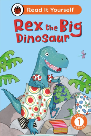 Rex the Big Dinosaur: Read It Yourself - Level 1 Early Reader - Ladybird