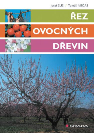 Řez ovocných dřevin - Tomáš Nečas,Josef Sus