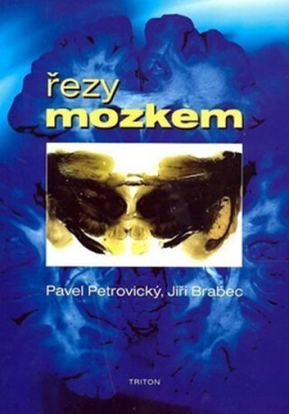 Řezy mozkem - Anatomické, , mikroskopické a magnetické - Pavel Petrovický