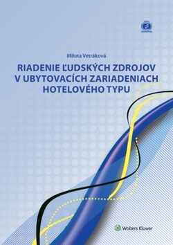 Riadenie ľudských zdrojov v ubytovacích zariadeniach hotelového typu - Milota Vetráková