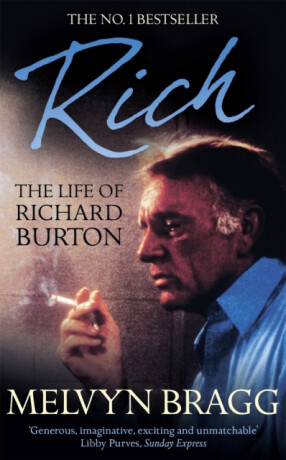 Rich: The Life of Richard Burton - Bragg Melvyn