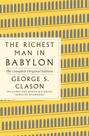 Richest Man in Babylon: The Complete Original Edition Plus Bonus Material - George Samuel Clason