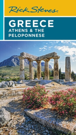 Rick Steves Greece: Athens & the Peloponnese (Seventh Edition) - Rick Steves,Gene Openshaw,Cameron Hewitt