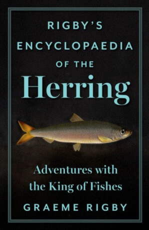 Rigby's Encyclopaedia of the Herring - Graeme Rigby
