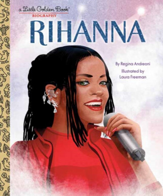 Rihanna: A Little Golden Book Biography - Laura Freeman,Regina Andreoni