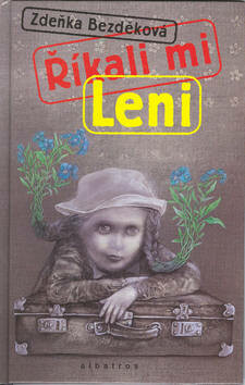 Říkali mi Leni - Zdeňka Bezděková,Viktoria Jiránková