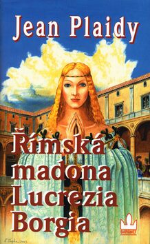 Římská madona Lucrezia Borgia - Jean Plaidy