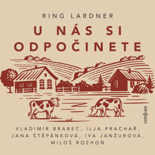 Ring Lardner: U nás si odpočinete - Jana Štěpánková, Vladimír Brabec, Josef Červinka, Ilja Prachař, Iva Janžurová, Ring Lardner - audiokniha