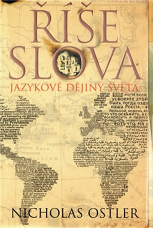 Říše slova: Jazykové dějiny světa - Nicholas Ostler