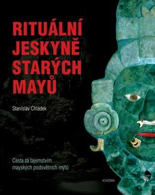 Rituální jeskyně starých Mayů - Chládek Stanislav
