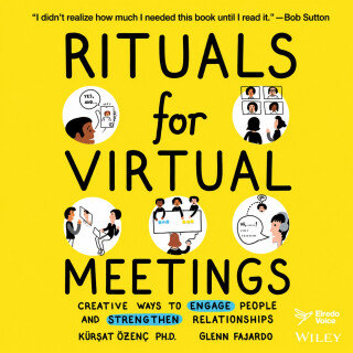 Rituals for Virtual Meetings: Creative Ways to Engage People and Strengthen Relationships - Kursat Ozenc,Glenn Fajardo