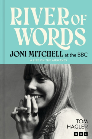 River of Words: Joni Mitchell at the BBC - Joni Mitchell