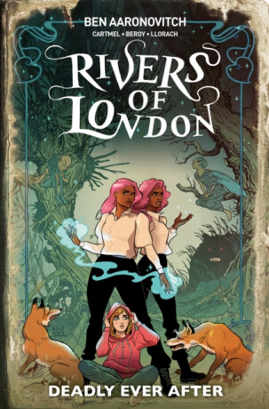 Rivers Of London: Deadly Ever After - Ben Aaronovitch,Cartmel Andrew,Celeste Bronfman