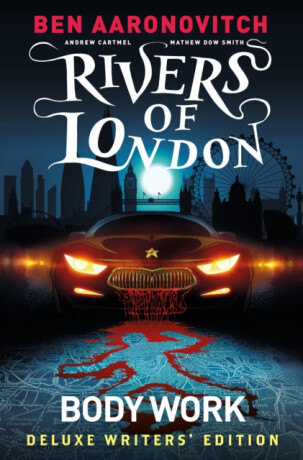 Rivers of London Vol. 1: Body Work Deluxe Writers' Edition - Ben Aaronovitch,Cartmel Andrew