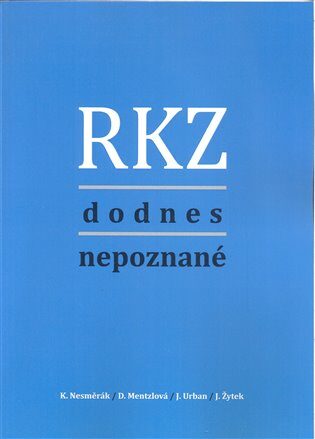 RKZ dodnes nepoznané - Jiří Urban,Jakub Žytek,Dana Mentzlová,Karel Nesměrák