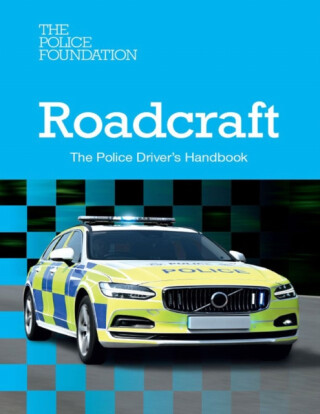 Roadcraft: The Police Driver's Handbook 2025 - The Police Foundation
