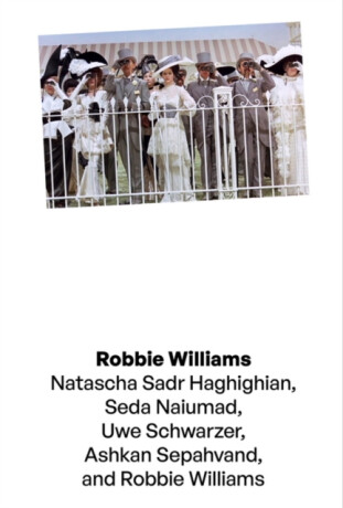 Robbie Williams - Natascha Sadr Haghighian