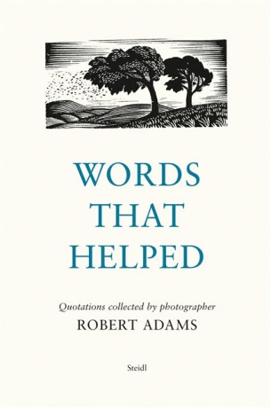 Robert Adams: Words That Helped - 