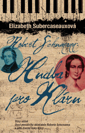 Robert Schumann: Hudba pro Kláru - Elizabeth Subercaseauxová