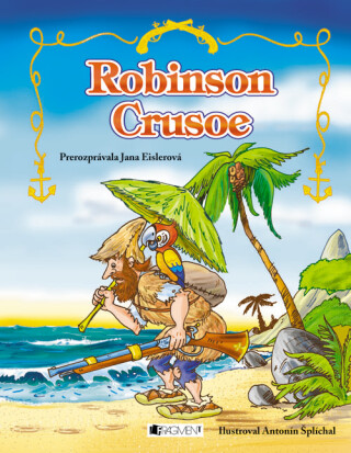 Robinson Crusoe - Jana Eislerová,Antonín Šplíchal,Zora Sadloňová,Daniel Defoe,prerozprávala JanaEislerová