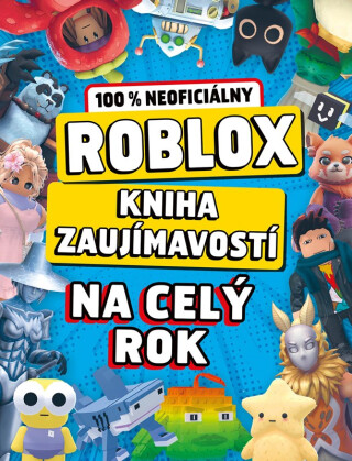 Roblox 100% neoficiálny - Kniha zaujímavostí na celý rok - 