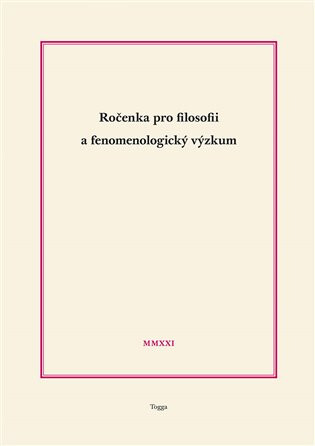 Ročenka pro filosofii a fenomenologický výzkum 2021 - Jaroslav Novotný,Richard Zika,Martin Žemla,Robert Kanócz,Josef Kružík,Roman Figura,Martin Janas,Vojtěch Novák,Filip Timingeriu,Jiří Zelenka