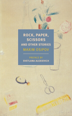 Rock, Paper, Scissors, And Other Stories - Maxim Osipov,Alexandra Fleming,Boris Dralyuk,Anne Marie Jackson
