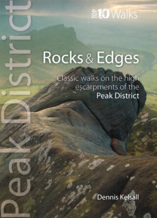 Rocks & Edges - Top 10 Walks Series, Peak District - Dennis Kelsall