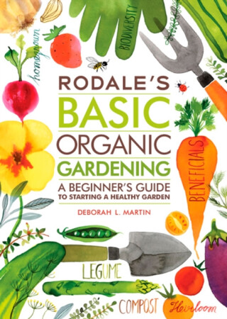 Rodale's Basic Organic Gardening - Deborah L. Martin