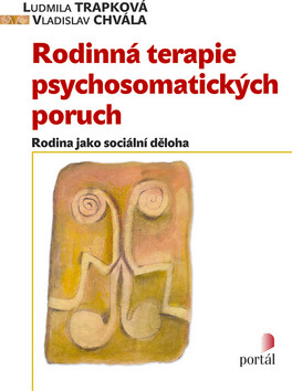 Rodinná terapie psychosomatických poruch - Vladislav Chvála,Ludmila Trapková