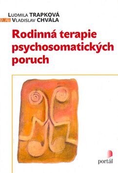 Rodinná terapie psychosomatických poruch - Vladislav Chvála,Ludmila Trapková