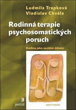 Rodinná terapie psychosomatických poruch - Vladislav Chvála,Ludmila Trapková