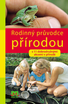 Rodinný průvodce přírodou - Wilhelm Eisenreich; Dorothee Eisenreich
