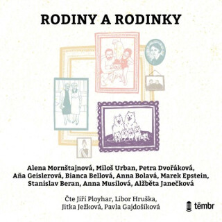Rodiny a rodinky - Bianca Bellová,Petra Dvořáková,Marek Epstein,Miloš Urban,Stanislav Beran,Anna Bolavá,Aňa Geislerová,Alena Mornštajnová,Anna Musilová,Alžběta Janečková