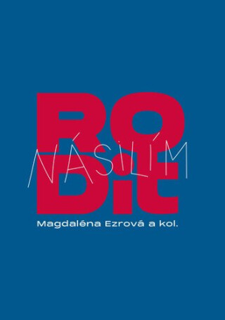 Rodit násilím - Magdaléna Ezrová,Marie Hint,Sandra Pašková,Marcela Peremská,Anna Štefanidesová,Daniela Vorlová
