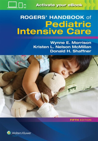 Rogers' Handbook of Pediatric Intensive Care - Donald H. Shaffner,Wynne E. Morrison,Kristen L. Nelson McMillan