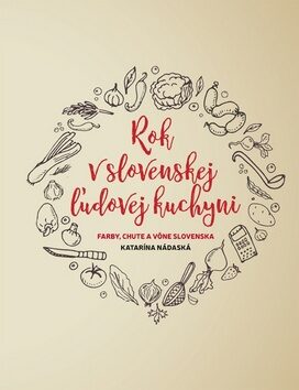 Rok v slovenskej ľudovej kuchyni - Katarína Nádaská