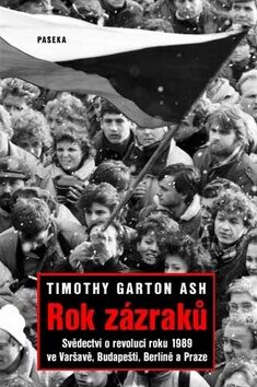 Rok zázraků - Timothy Garton Ash