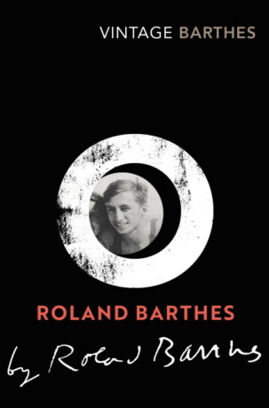 Roland Barthes by Roland Barthes - Roland Barthes