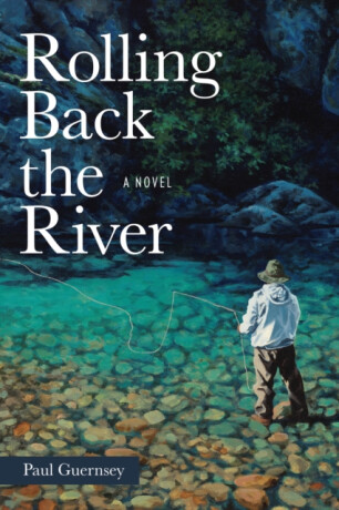 Rolling Back the River - Paul Guernsey