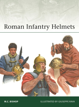 Roman Infantry Helmets - M.C. Bishop