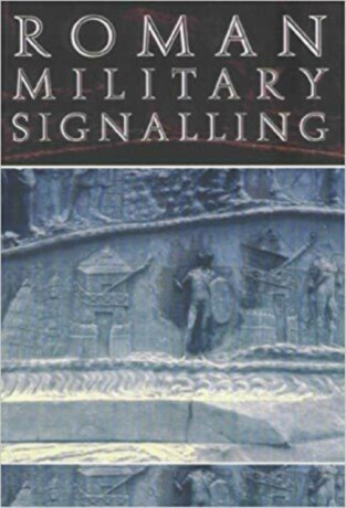 Roman Military Signalling - David Woolliscroft