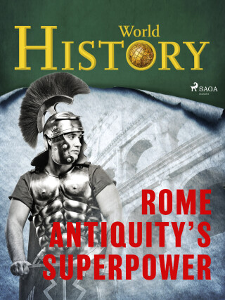 Rome – Antiquity’s superpower -  World History