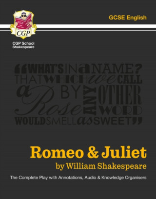 Romeo & Juliet - The Complete Play with Annotations, Audio and Knowledge Organisers - William Shakespeare