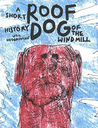Roof Dog - A Short History of The Windmill - Will Hodgkinson - Will Hodgkinson